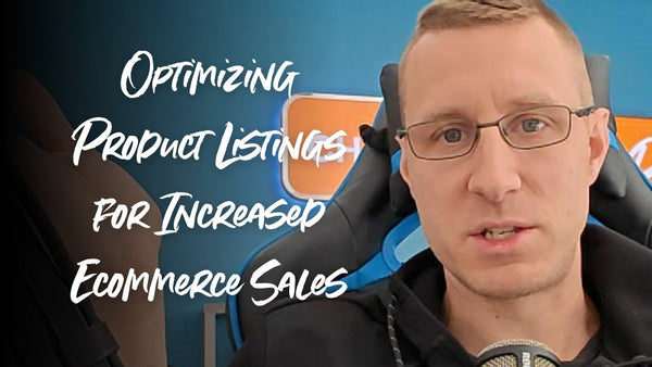 Optimizing Product Listings for Increased Ecommerce Sales